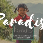 Paradise- A tribute to beautiful pahadi ladies of India